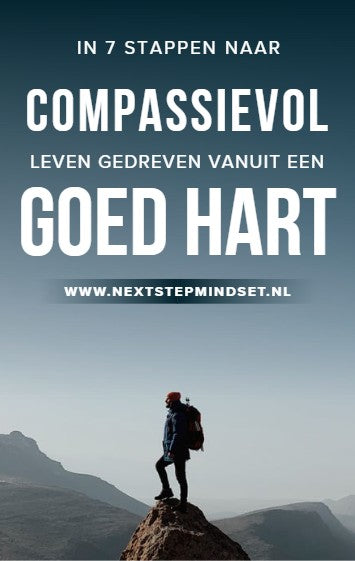 In 7 Stappen Naar Een Compassievol Leven Gedreven Vanuit Een Goed Hart